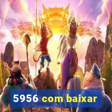 5956 com baixar